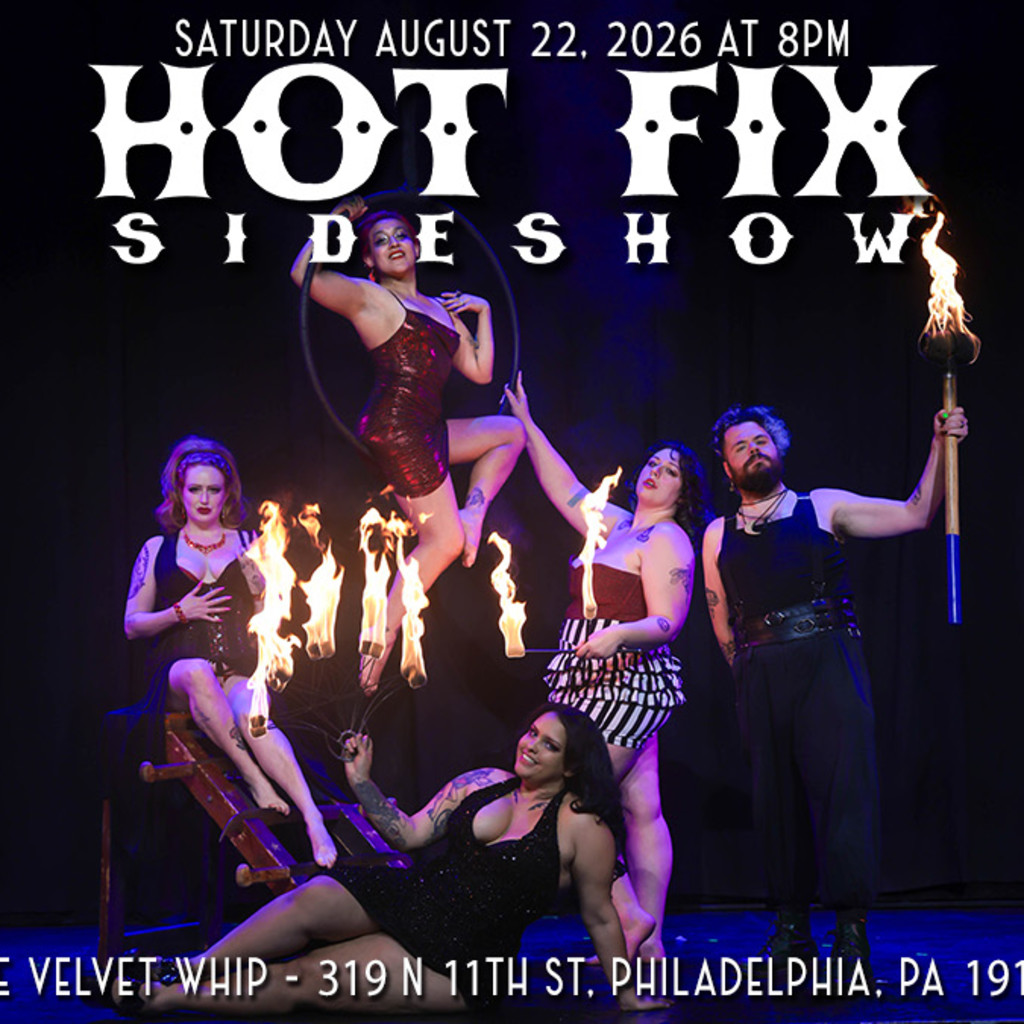 HOT FIX SIDE SHOW-TRAVELING TO PHILLY!