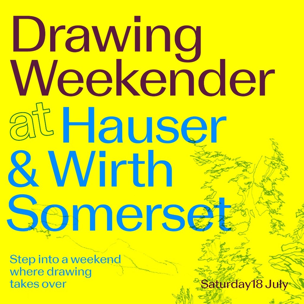 Drawing Weekender at Hauser & Wirth Somerset | Sat 18 July