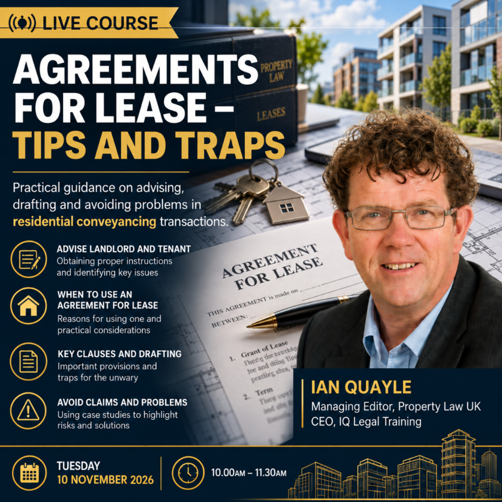 Agreements For Lease – Tips and Traps. A Live Online Course presented by Ian Quayle