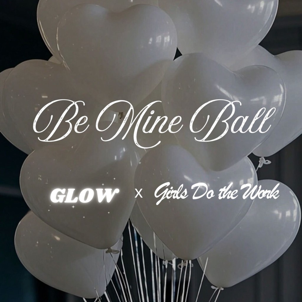 Be Mine Ball - Glow x Girls Do The Work
