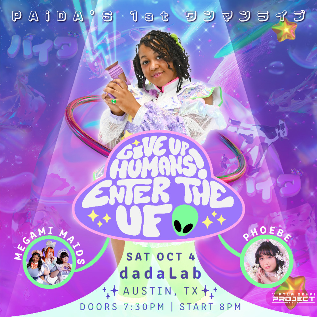Flyer Image for PAiDA's oneman concert. PAiDA is holding a raygun and beneath her reads the event logo: Give Up Humans! Enter the UFO