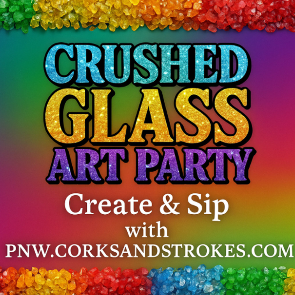 Colorful rainbow text “CRUSHED GLASS ART PARTY – Create & Sip” with sparkly crushed glass border. ✨