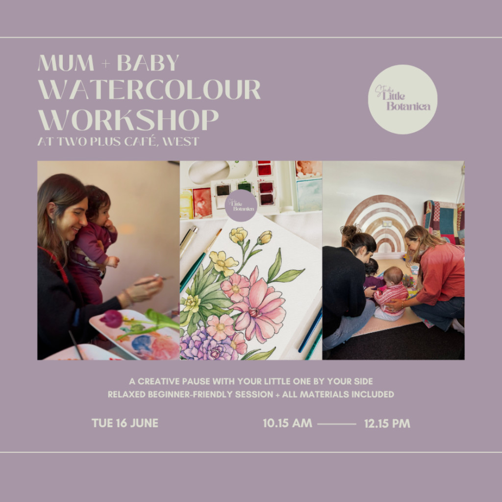 Mum + Baby | Beginner Botanical Watercolour Workshop @ Two Plus Café