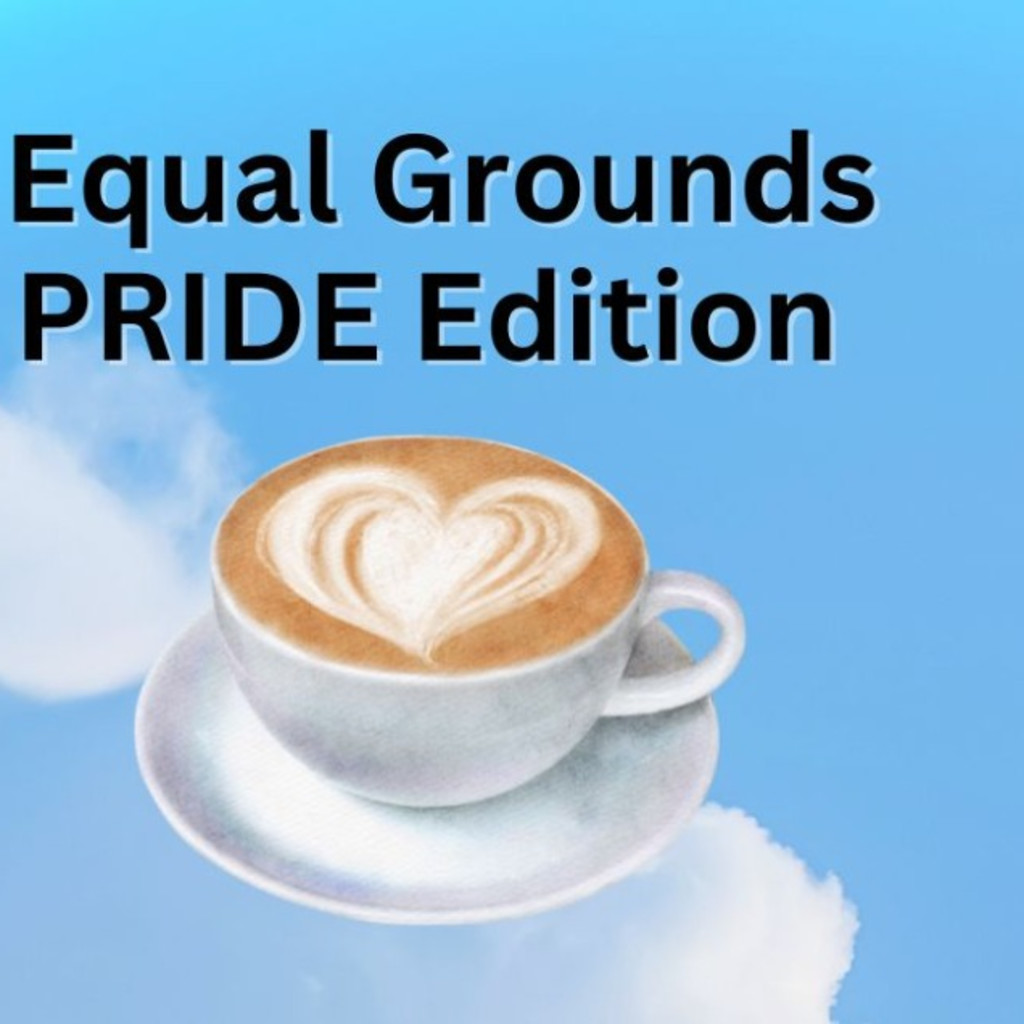 Equal Grounds: PRIDE Edition