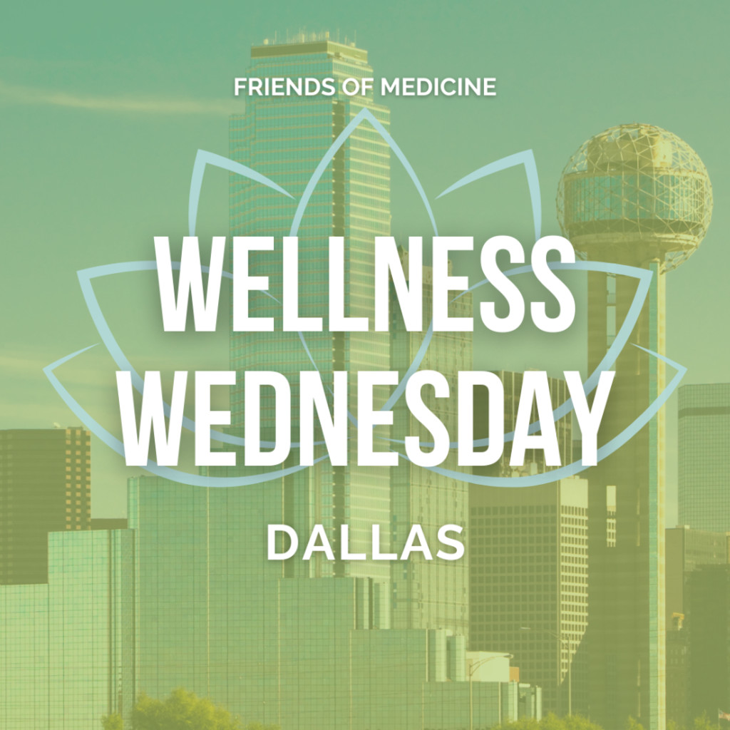 Friends of Medicine | Wellness Wednesday | Dallas