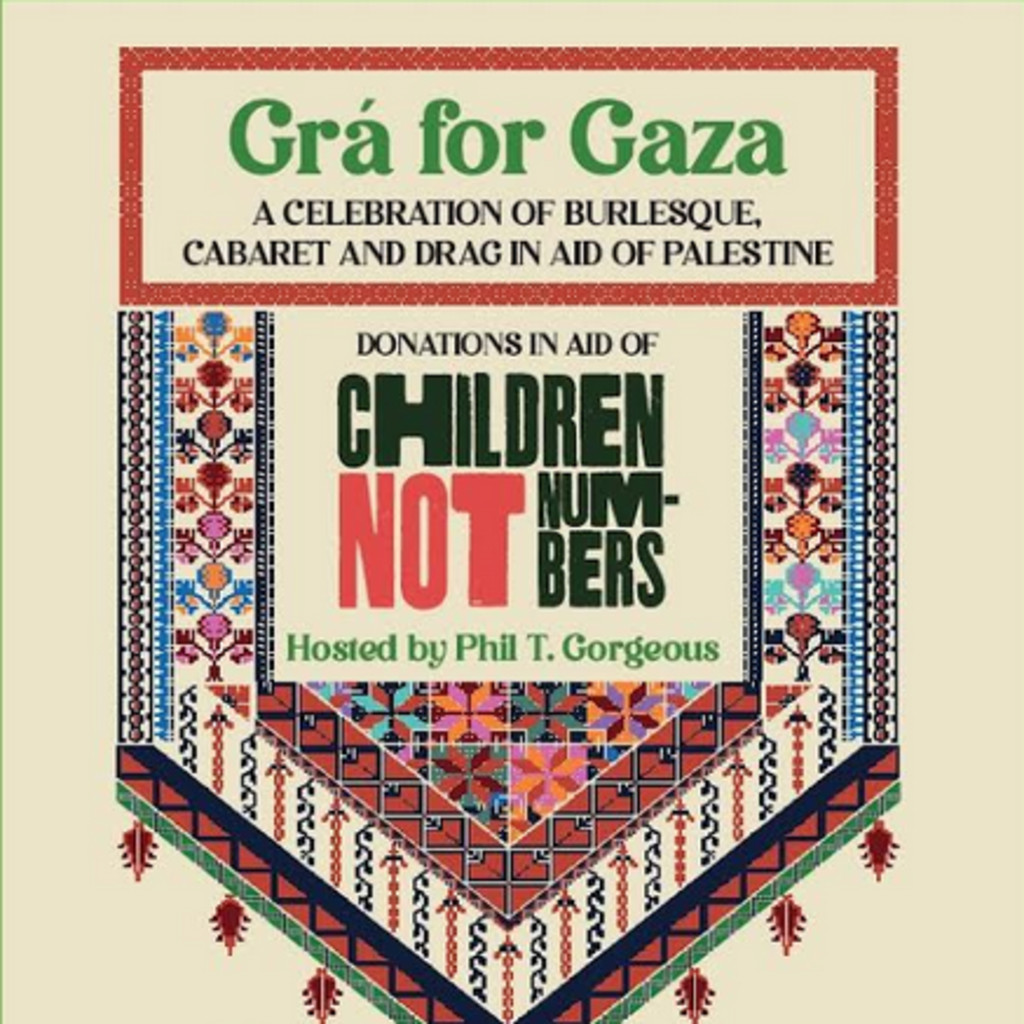 GRÁ FOR GAZA. A Celebration of Burlesque, Cabaret and Drag in Aid of Palestine