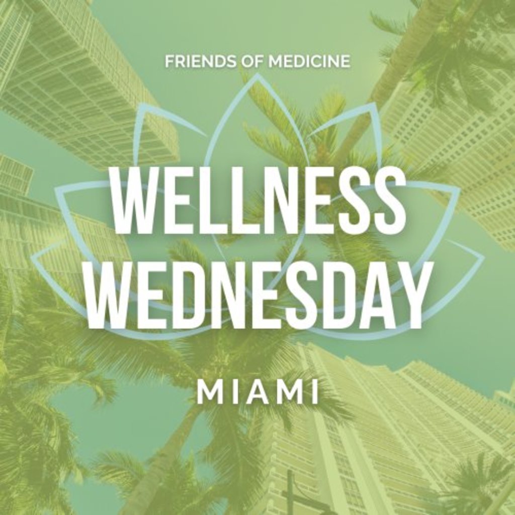 Friends of Medicine | Wellness Wednesday | Miami