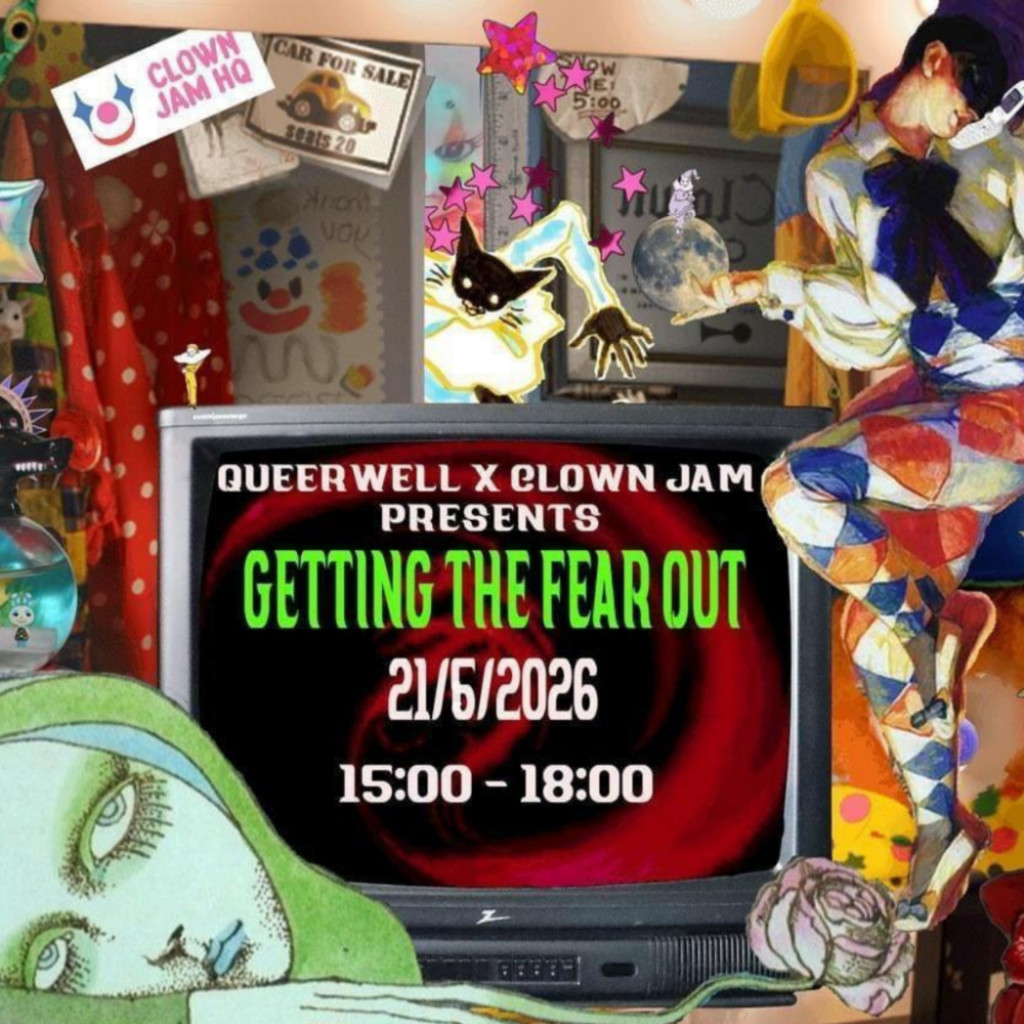Colorful collage with a TV displaying "Queerwell x Clown Jam Presents Getting the Fear Out, 21/6/2026, 15:00 - 18:00".