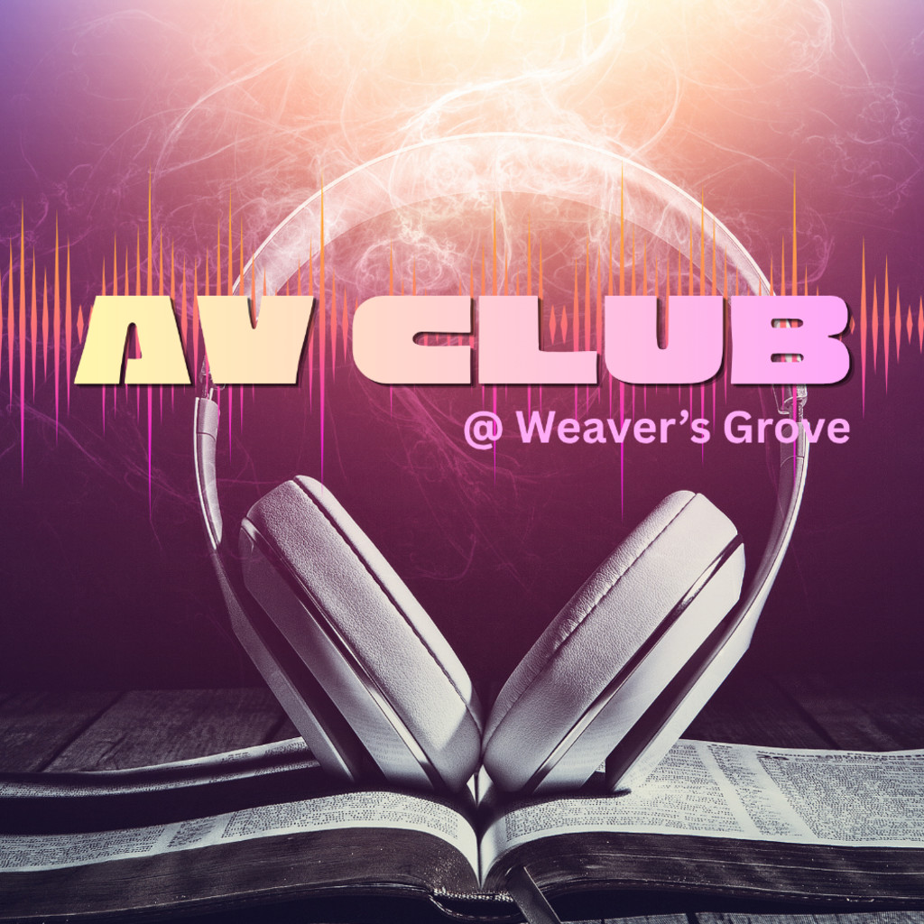 AV Club @ Weaver's Grove