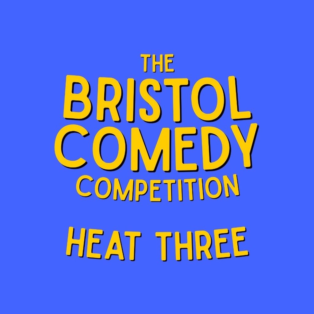 The Bristol Comedy Competition: Heat Three