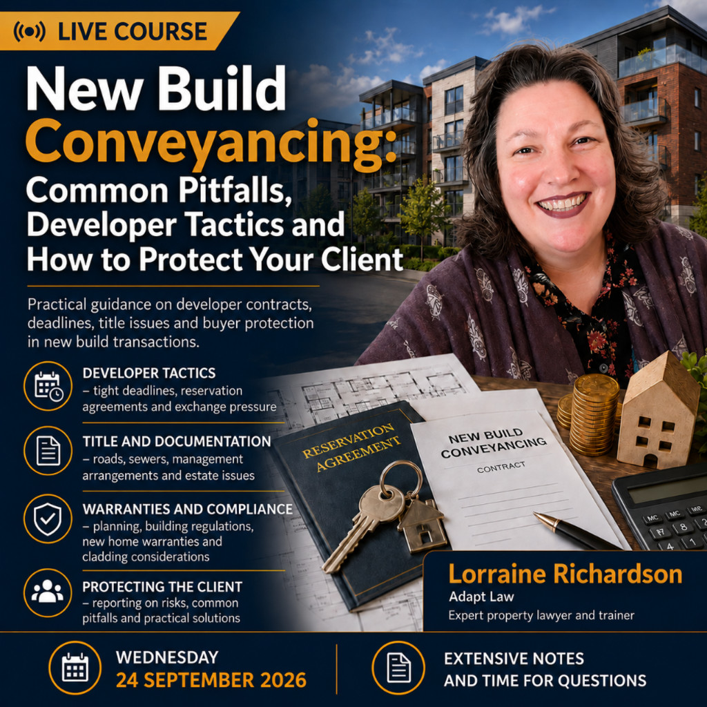 New Build Conveyancing: Common Pitfalls, Developer Tactics and How to Protect Your Client