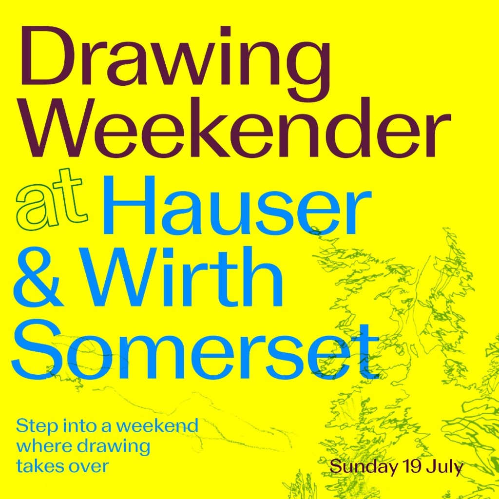 Drawing Weekender at Hauser & Wirth Somerset | Sat 18 July