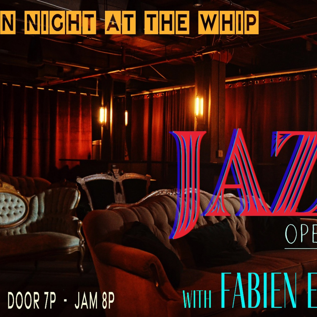 SALON NIGHT AT THE WHIP &  JAZZ OPEN MIC WITH FABIEN ENGER