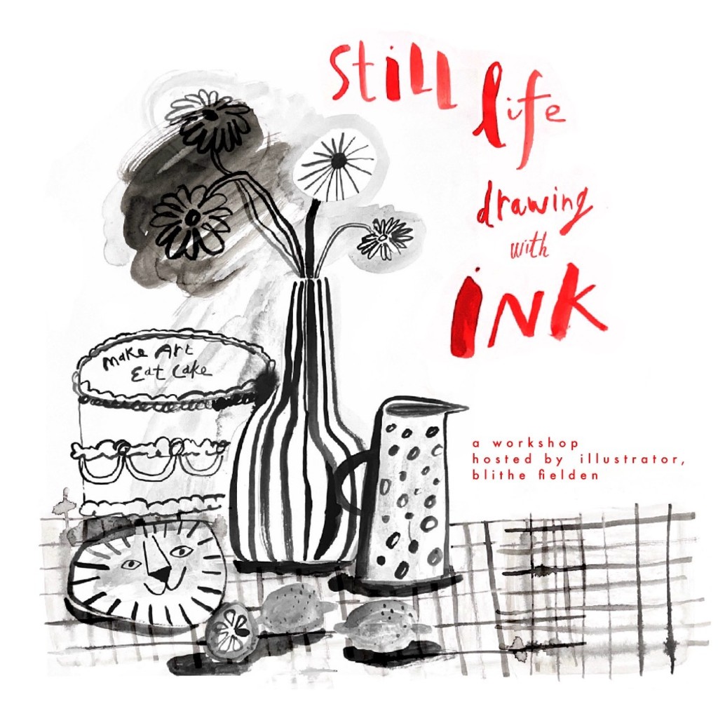 Still Life Drawing with Ink, with Blithe Fielden