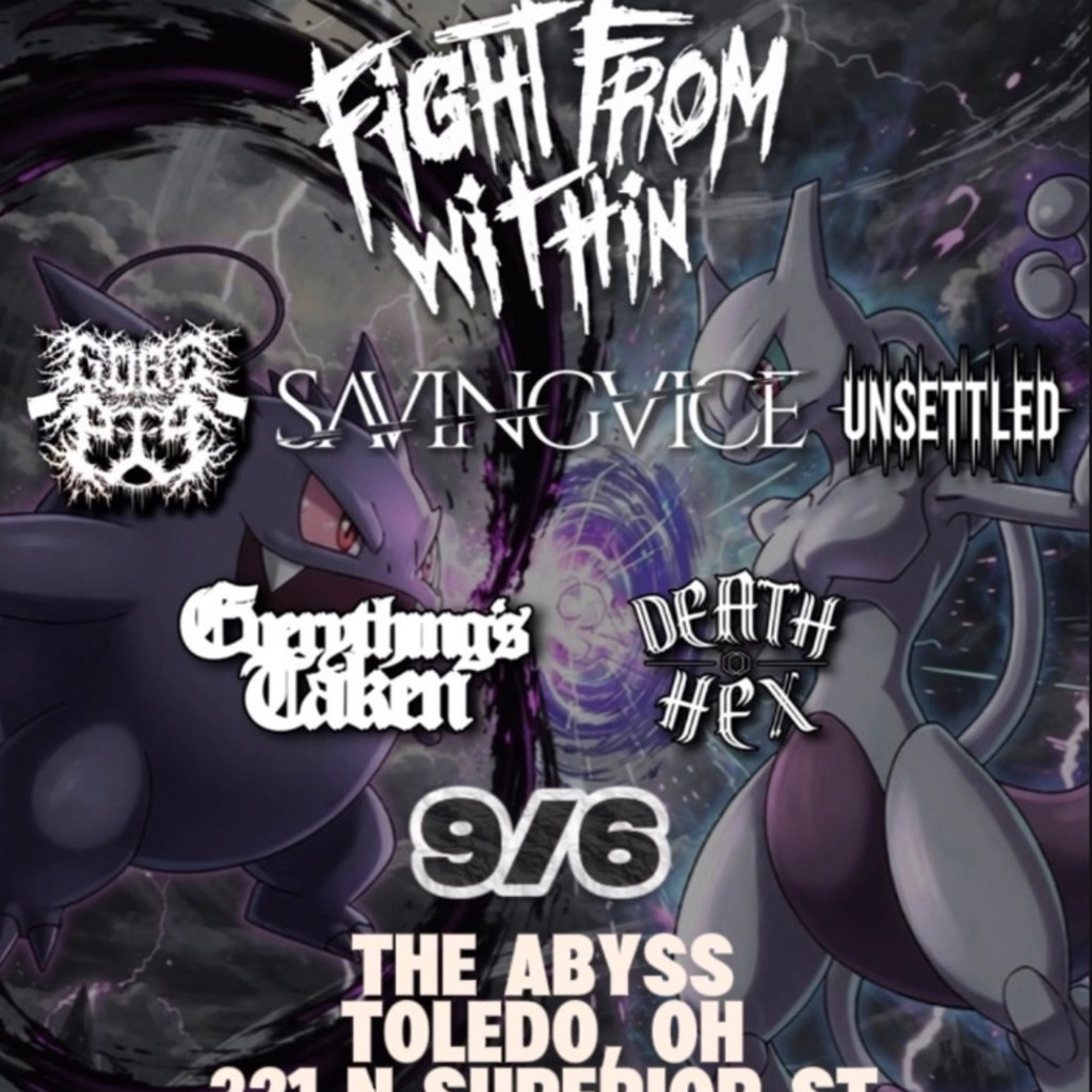 Fight From Within, Gore Pig, Savingvice, Unsettled, Everything’s Taken, and Death Hex live @ The Abyss!