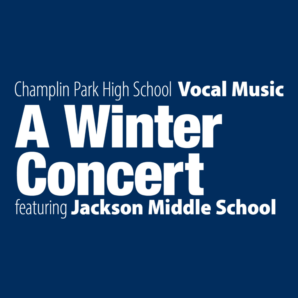 A Winter Concert: Champlin Park High School Vocal Music featuring Jackson Middle School