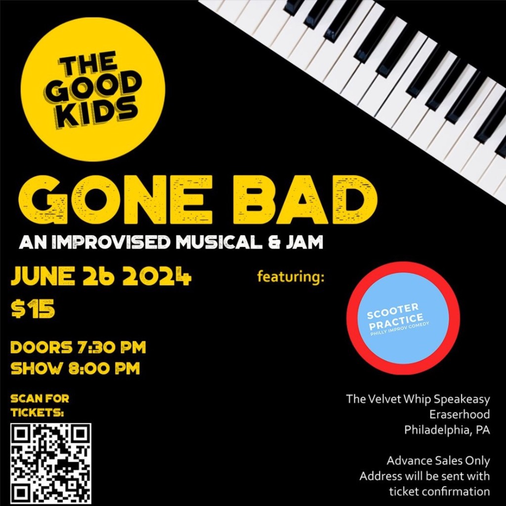 Good Kids Gone Bad: An Improvised Musical and Jam 6/26 8p