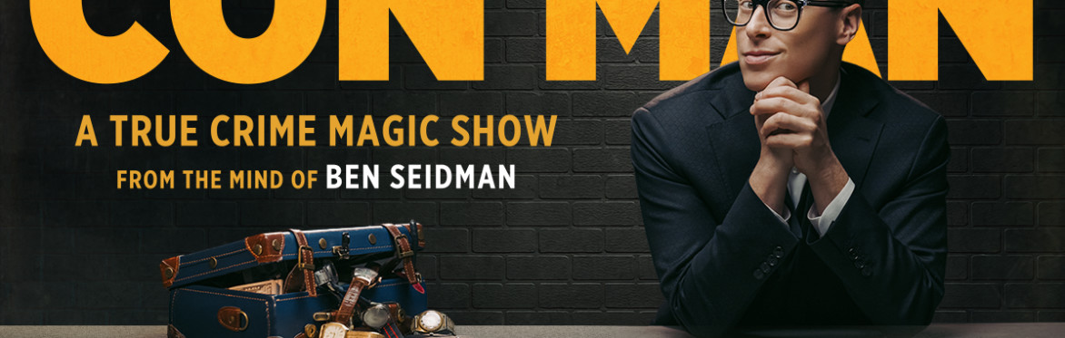 CON MAN - A True Crime Magic Show