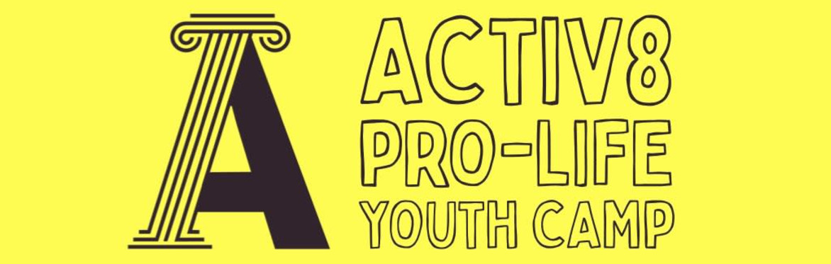 ACTIV8 Pro-Life Youth Camp 2026