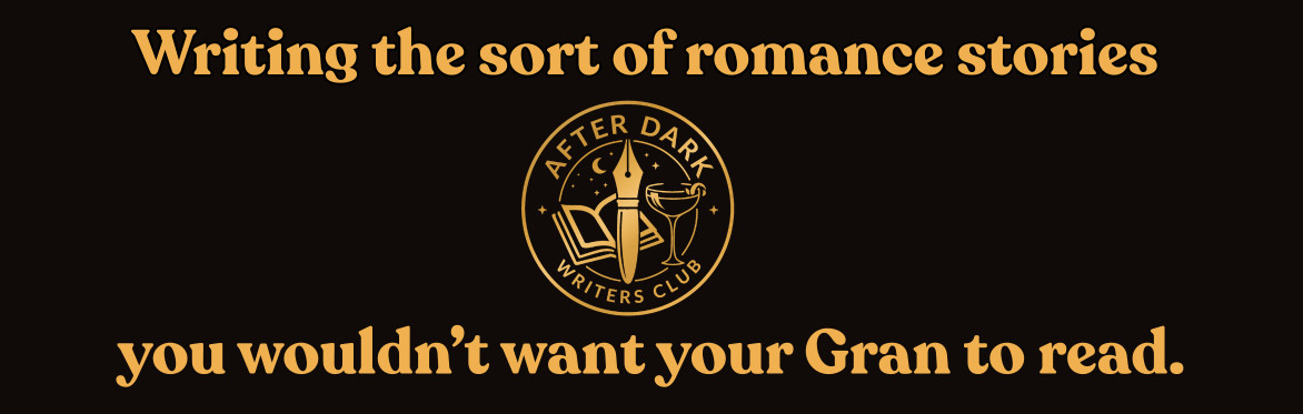 After Dark Writers Club logo in gold showing a book, pen and cocktail and the slogan 'writing the sort of romance stories you wouldn't want your Gran to read.