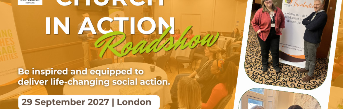 Church in Action Roadshow advert with two orange backgrround of a tabels with a speaker in front and images of two people (male and female ) standing by a Cinnamon Network Banner