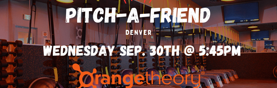 Pitch-A-Friend Denver | Orangetheory Fitness Sweat & Social!