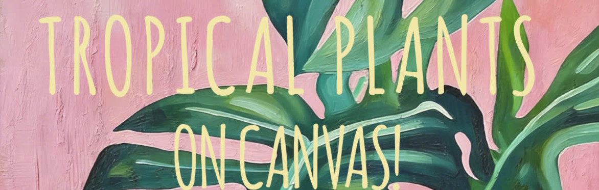 Tropical Plants on Canvas - OLA COFFEE Co - Twyford - Sunday 20th September