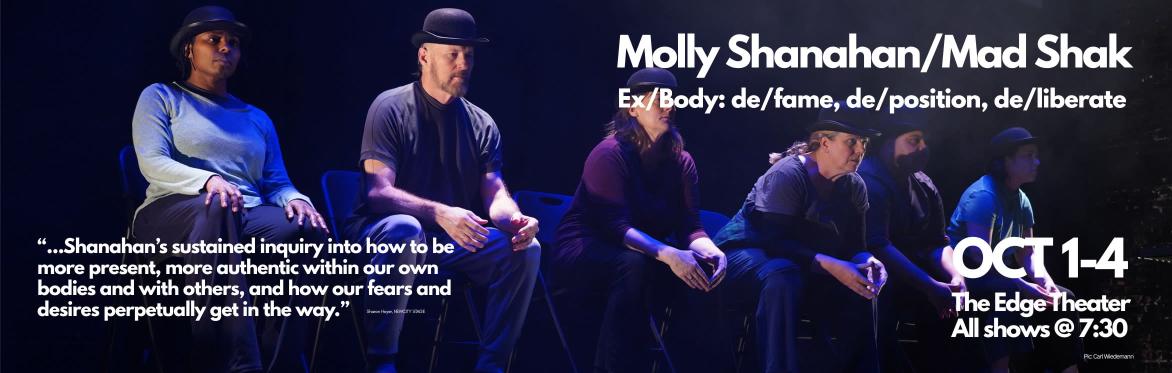 Molly Shanahan/Mad Shak's "Ex/Body: de/fame, de/position, de/liberate" October 1-4, 2026