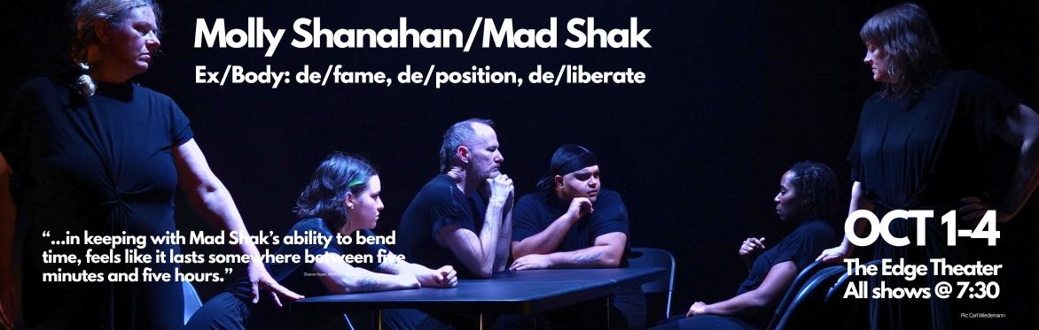 Molly Shanahan/Mad Shak's "Ex/Body: de/fame, de/position, de/liberate" October 1-4, 2026