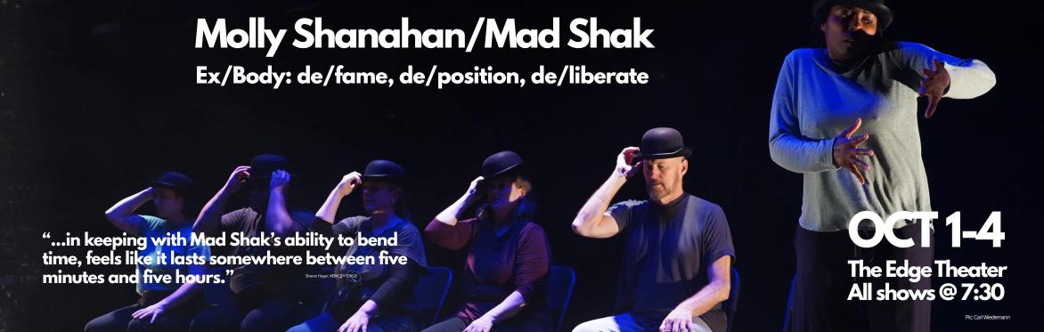 Molly Shanahan/Mad Shak's "Ex/Body: de/fame, de/position, de/liberate" October 1-4, 2026