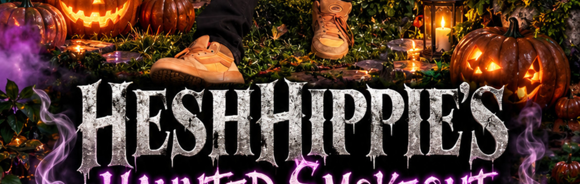 HeshHippie’s Haunted SmokeOut