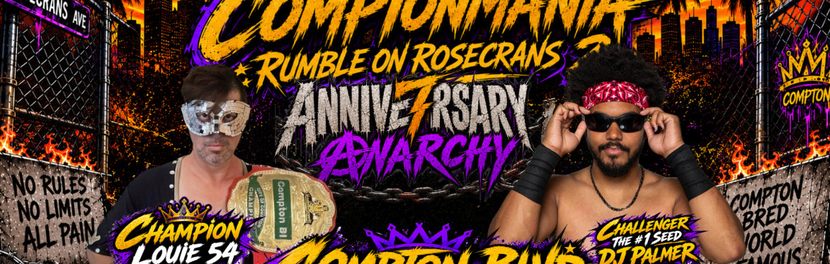 ComptonMania’s 7-Year Anniversary Anarchy: Rumble on Rosecrans 2