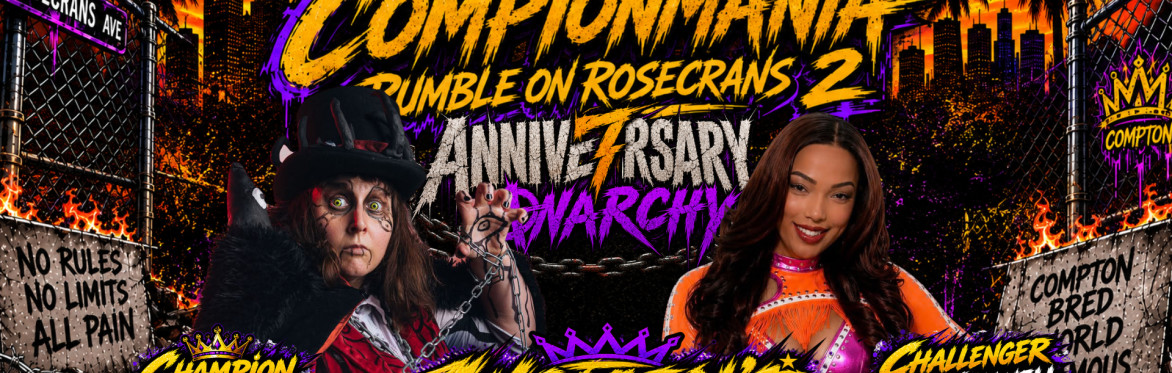 ComptonMania’s 7-Year Anniversary Anarchy: Rumble on Rosecrans 2
