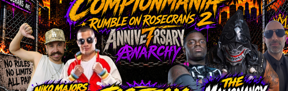 ComptonMania’s 7-Year Anniversary Anarchy: Rumble on Rosecrans 2