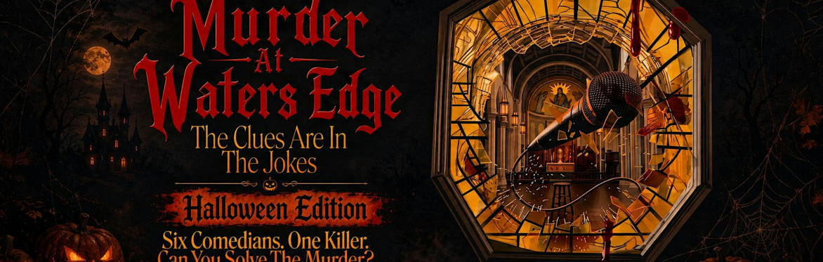 Halloween Edition - Murder at Water's Edge: Stand-Up Comedy Murder Mystery