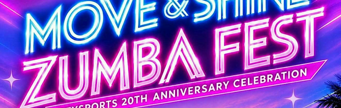 MOVE AND SHINE ZUMBA FEST - Natysports 20th Anniversary