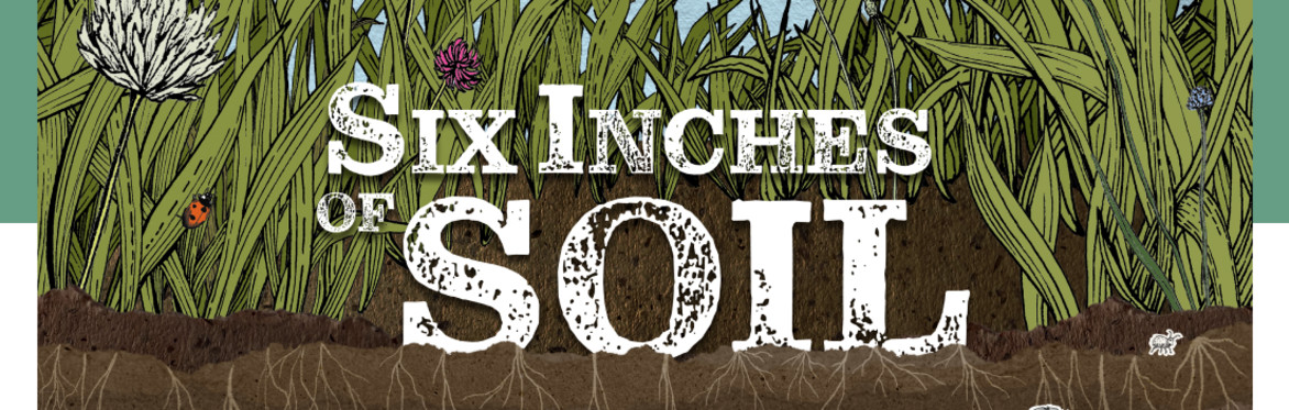 Green Ixworth presents “Six Inches of Soil”