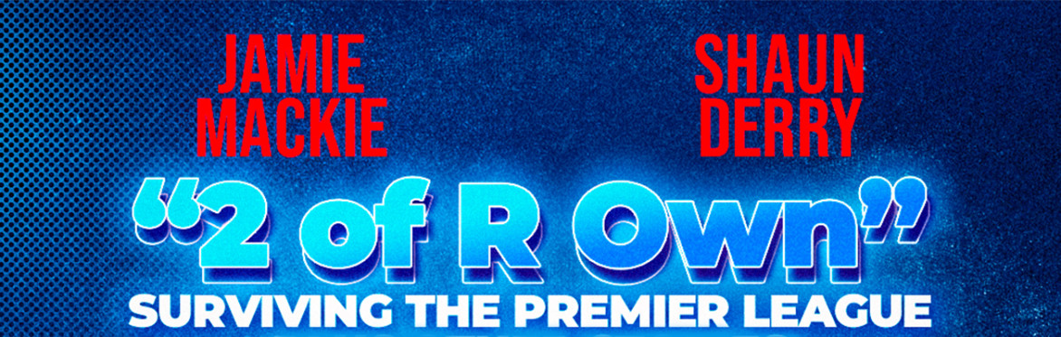 Jamie Mackie & Shaun Derry – How to survive the Premier League and other stories... Live!