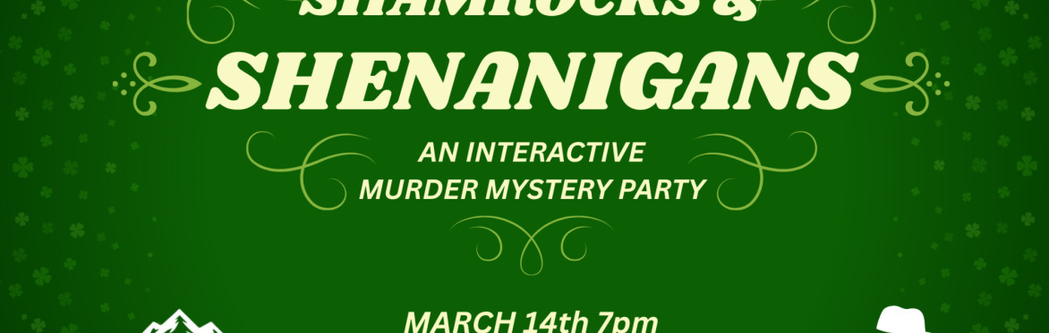 Shamrocks & Shenanigans Murder Mystery Party