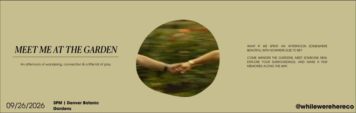 Meet Me at the Garden: Singles & Friends Mixer