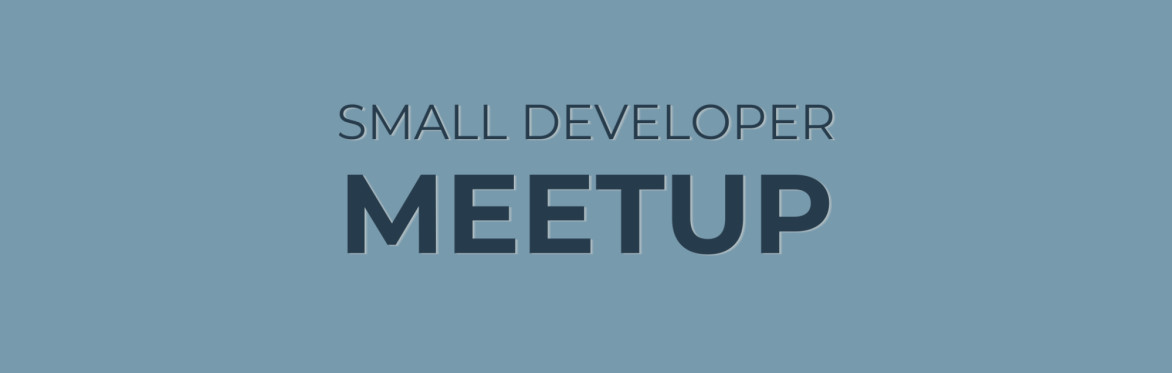 Graphic with text Small Developer Meetup