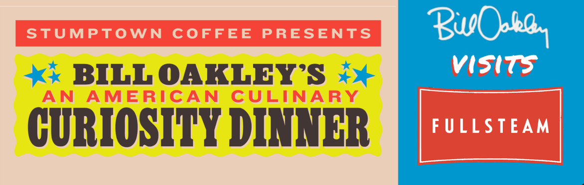 Bill Oakley Presents: An American Culinary Curiosity Dinner