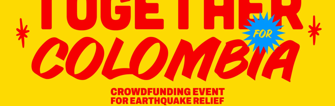 Together for Colombia: Music, Art & Community in Support of Earthquake Relief