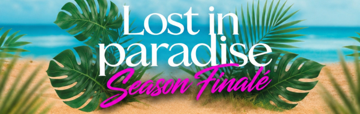 Lost in Paradise Season Finale