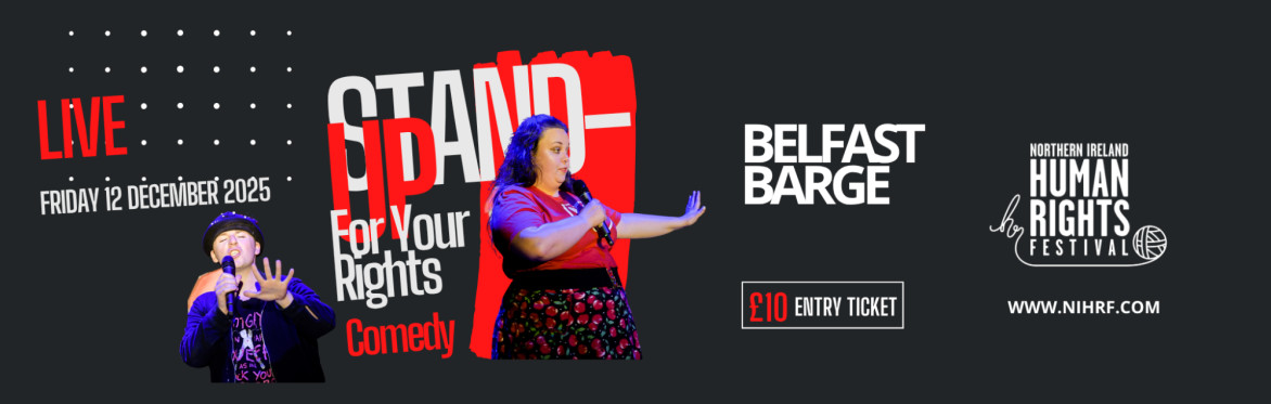 A woman and a man standing and speaking into a microphone with the words 'Stand Up For Your Rights Comedy, Live Friday 12th December 2025, Belfast Barge, £10 Entry Ticket, www.nihrf.com.