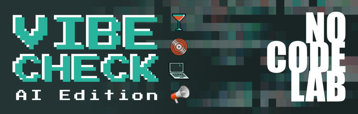 No Code Lab Vibe Check: AI Edition