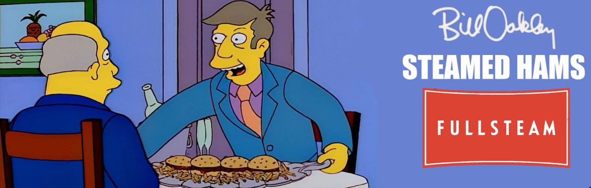 Bill Oakley Presents: Steamed Hams — The 30th Anniversary Live Show