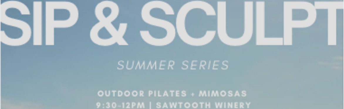 SIP & SCULPT 8/22 | SAWTOOTH WINERY