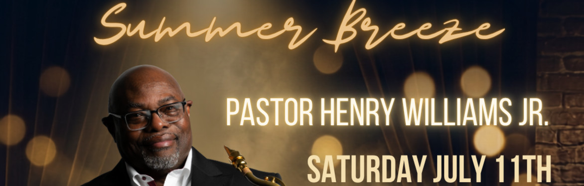 Heart of Louisiana Series presents : Summer Breeze with Pastor Henry Williams Jr