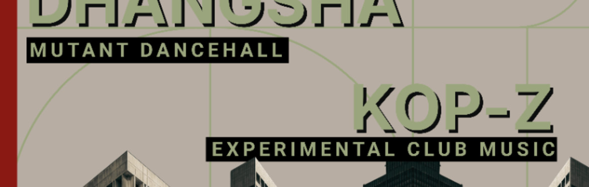 Chance Meeting 10: DHANGSHA + Kop-Z